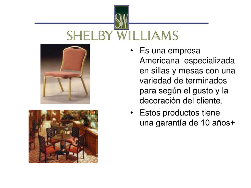 Es una empresa Americana especializada en sillas y mesas con una variedad de terminados para según el gusto y la decoración del cliente.