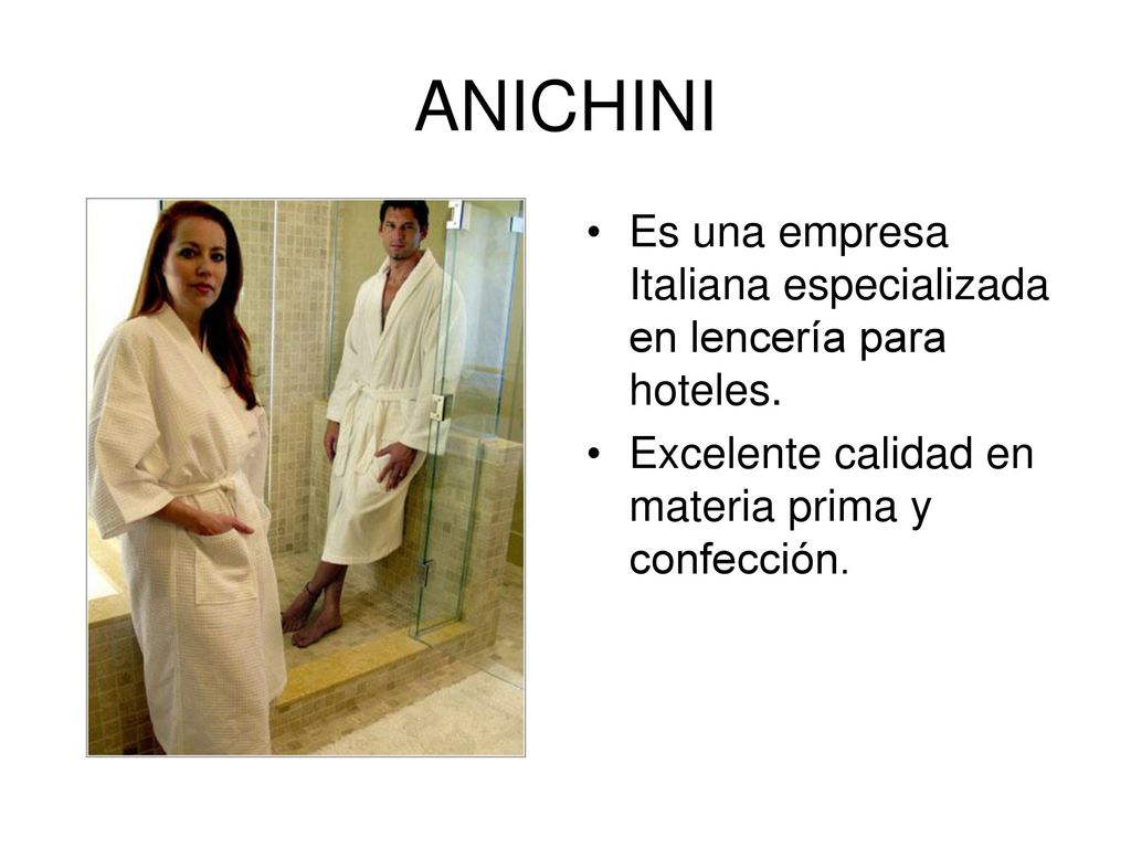 ANICHINI Es una empresa Italiana especializada en lencería para hoteles.