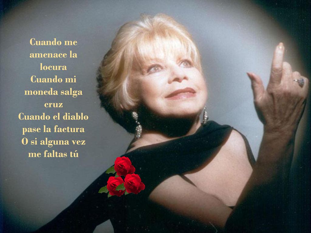 Cuando me amenace la locura Cuando mi moneda salga cruz Cuando el diablo pase la factura O si alguna vez me faltas tú