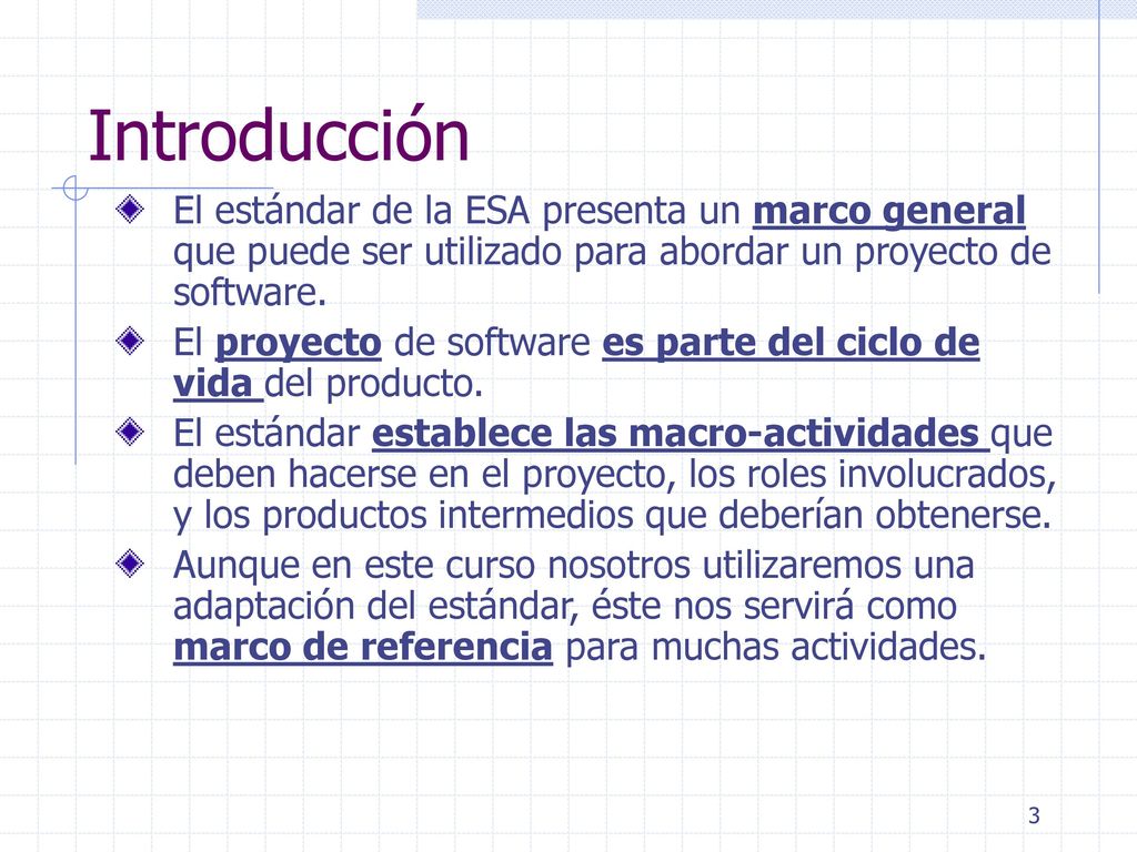 Introducción El estándar de la ESA presenta un marco general que puede ser utilizado para abordar un proyecto de software.
