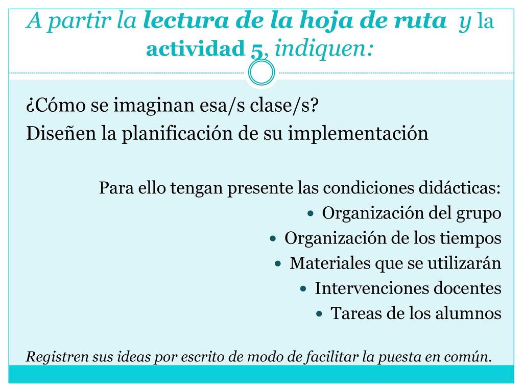 A partir la lectura de la hoja de ruta y la actividad 5, indiquen: