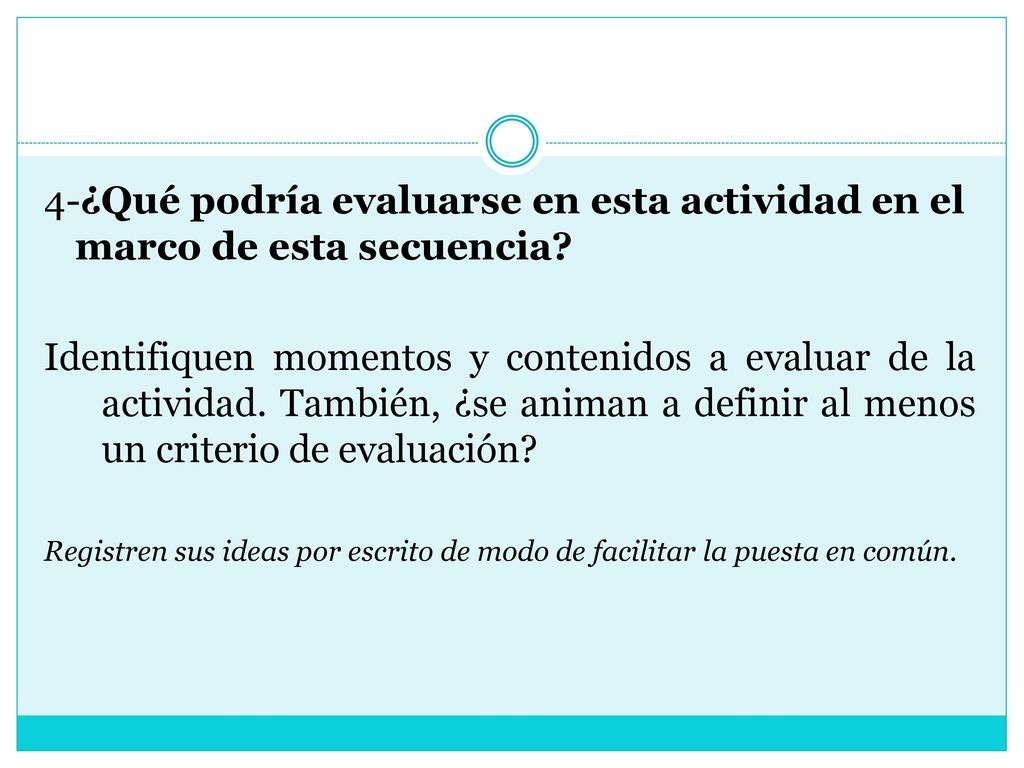 4-¿Qué podría evaluarse en esta actividad en el marco de esta secuencia
