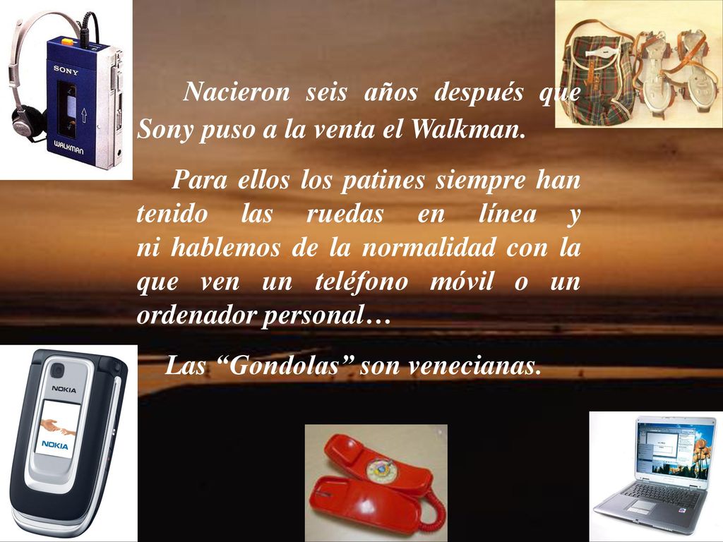 Nacieron seis años después que Sony puso a la venta el Walkman.