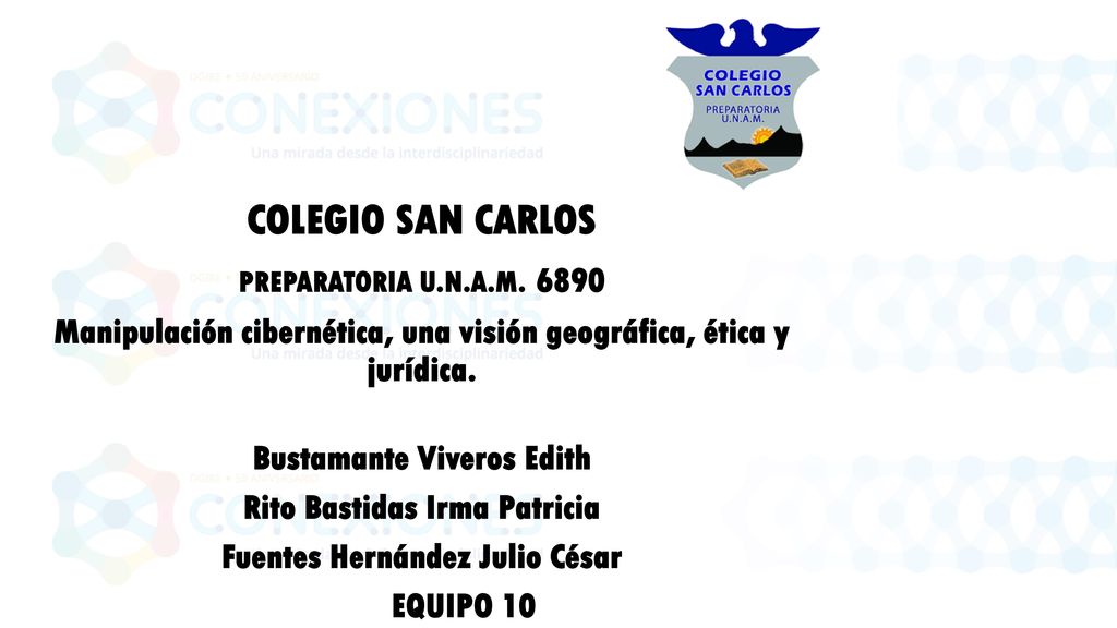 COLEGIO SAN CARLOS PREPARATORIA U.N.A.M Manipulación cibernética, una visión geográfica, ética y jurídica.