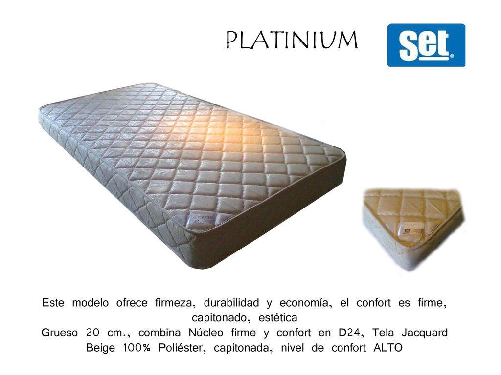 PLATINIUM Este modelo ofrece firmeza, durabilidad y economía, el confort es firme, capitonado, estética.