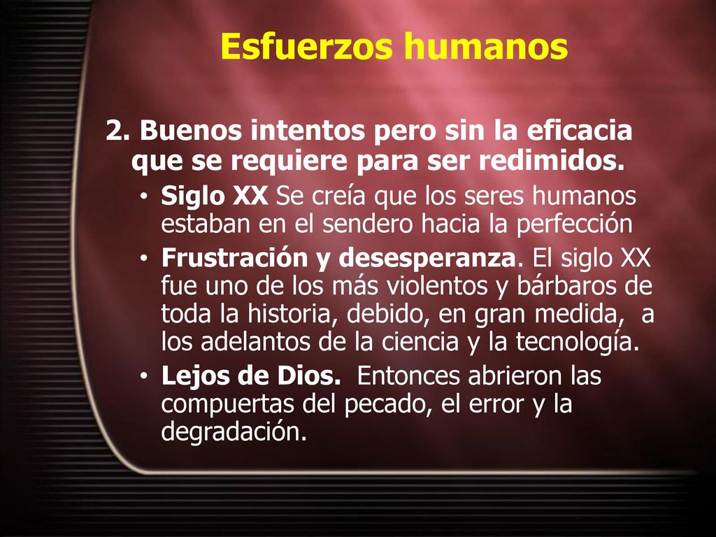 Esfuerzos humanos 2. Buenos intentos pero sin la eficacia que se requiere para ser redimidos.