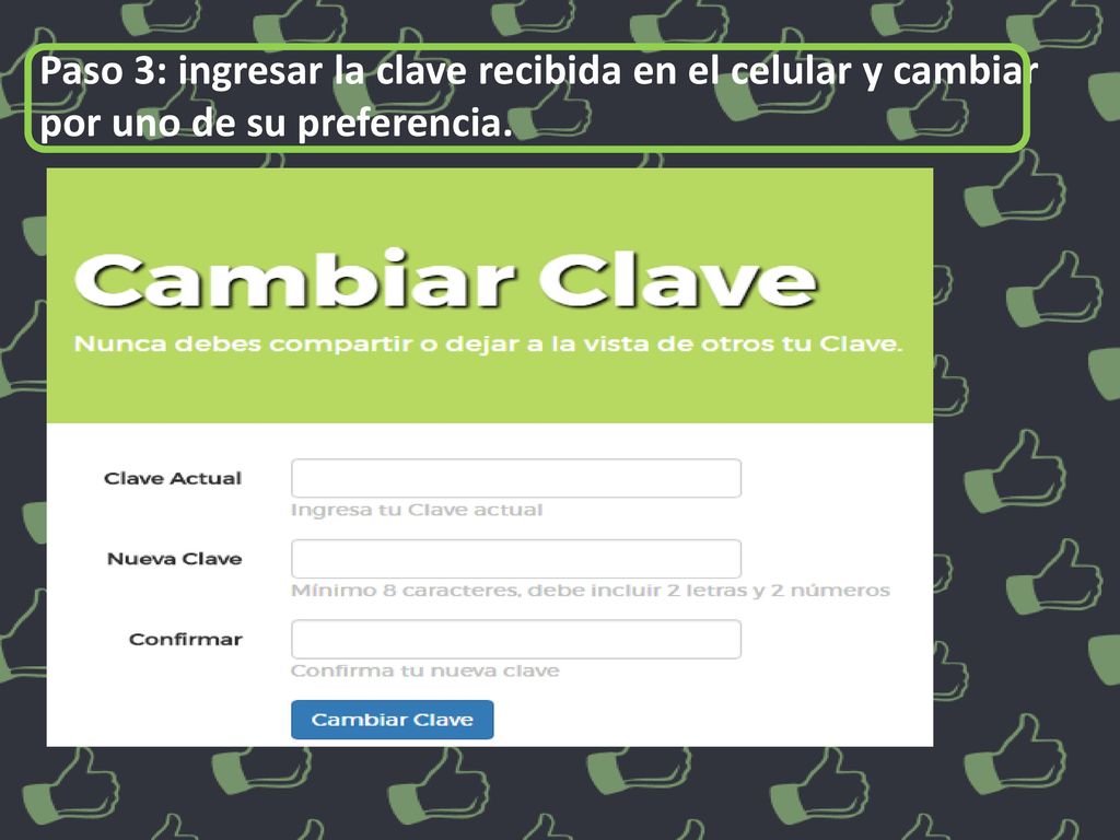 Paso 3: ingresar la clave recibida en el celular y cambiar por uno de su preferencia.