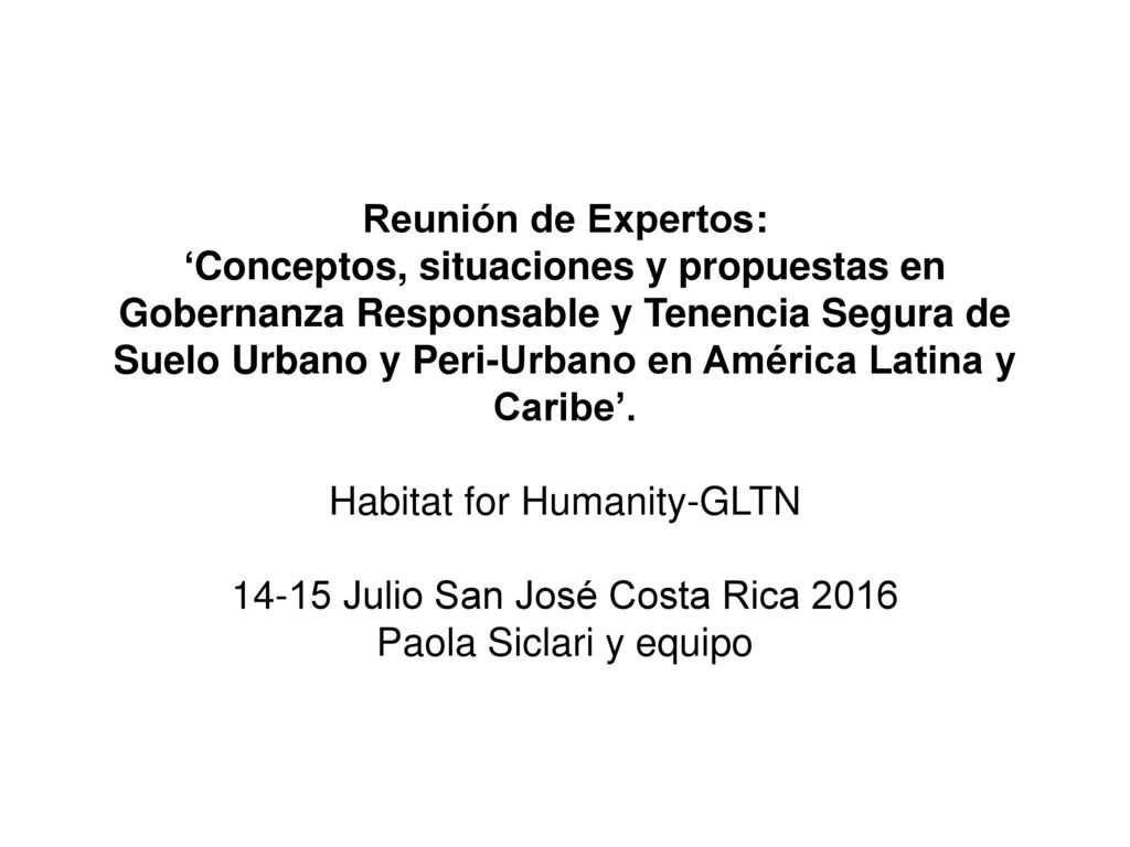 Reunión de Expertos: ‘Conceptos, situaciones y propuestas en Gobernanza Responsable y Tenencia Segura de Suelo Urbano y Peri-Urbano en América Latina y Caribe’.
