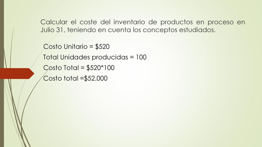 Calcular el coste del inventario de productos en proceso en Julio 31, teniendo en cuenta los conceptos estudiados.