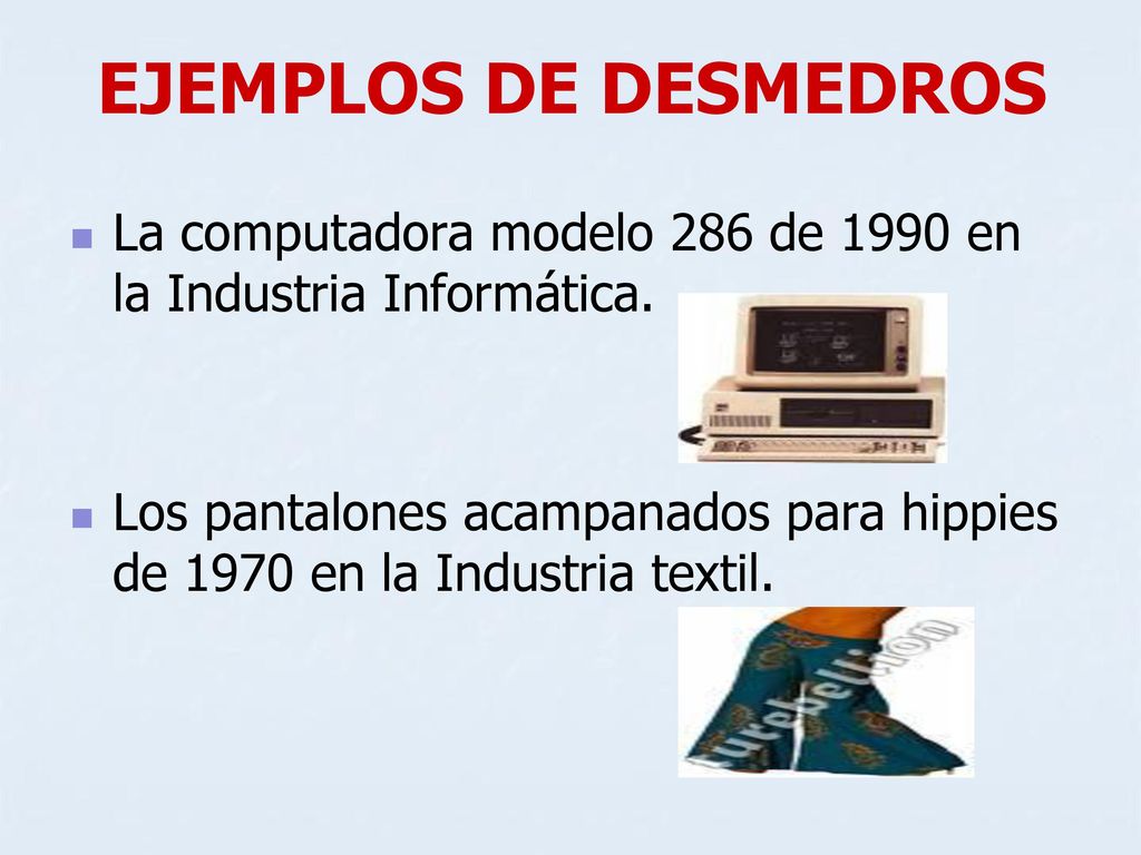 EJEMPLOS DE DESMEDROS La computadora modelo 286 de 1990 en la Industria Informática.