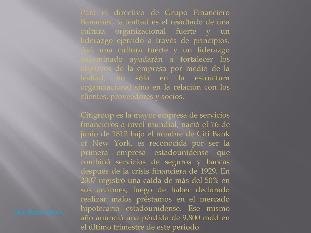 Para el directivo de Grupo Financiero Banamex, la lealtad es el resultado de una cultura organizacional fuerte y un liderazgo ejercido a través de principios. Así, una cultura fuerte y un liderazgo encaminado ayudarán a fortalecer los objetivos de la empresa por medio de la lealtad, no sólo en la estructura organizacional sino en la relación con los clientes, proveedores y socios.
