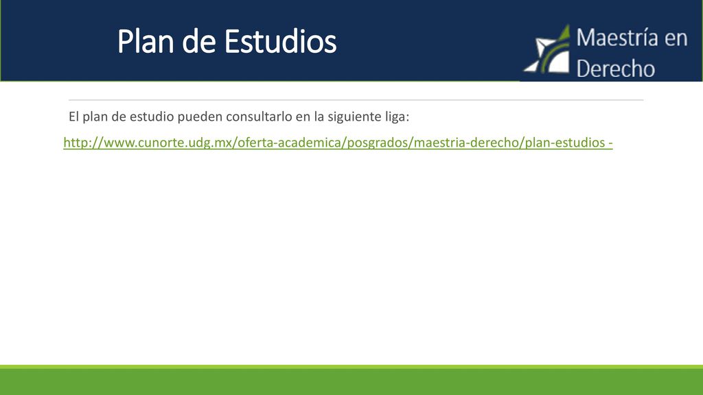 Plan de Estudios El plan de estudio pueden consultarlo en la siguiente liga: