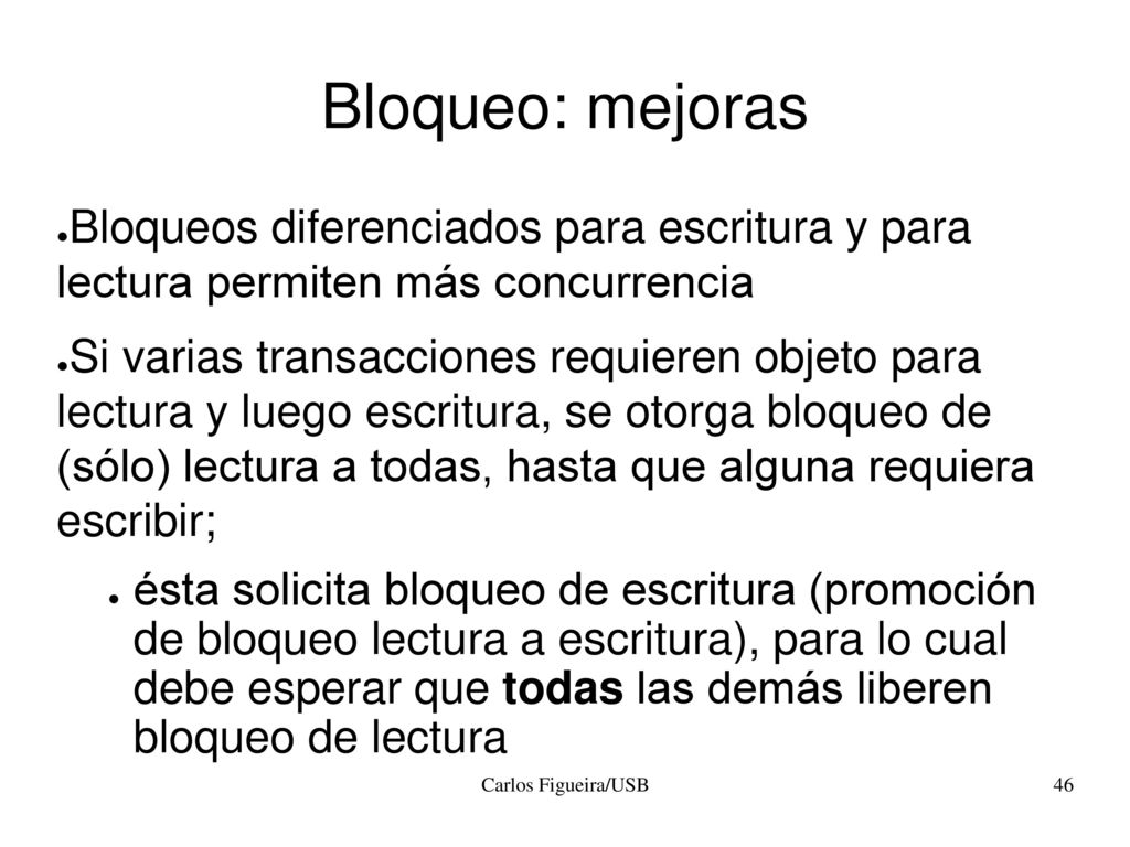 Bloqueo: mejoras Bloqueos diferenciados para escritura y para lectura permiten más concurrencia.