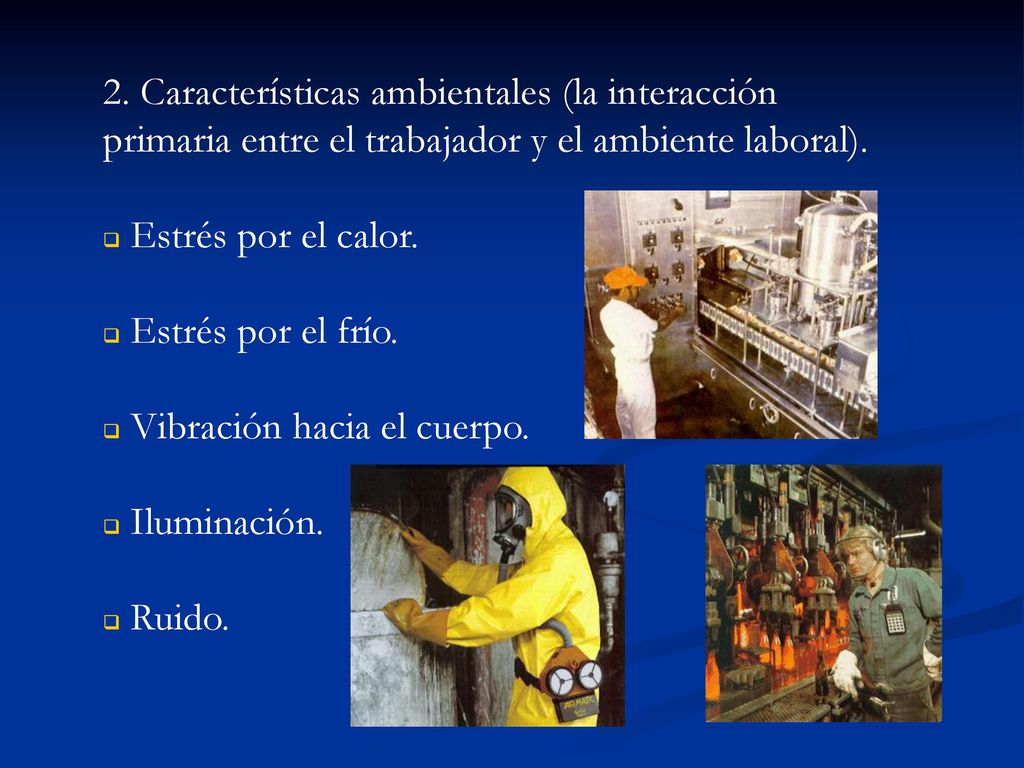 2. Características ambientales (la interacción primaria entre el trabajador y el ambiente laboral).