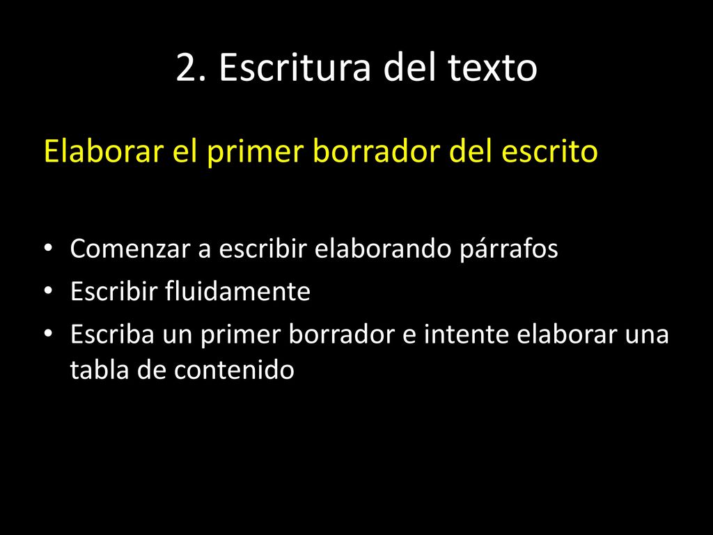 2. Escritura del texto Elaborar el primer borrador del escrito