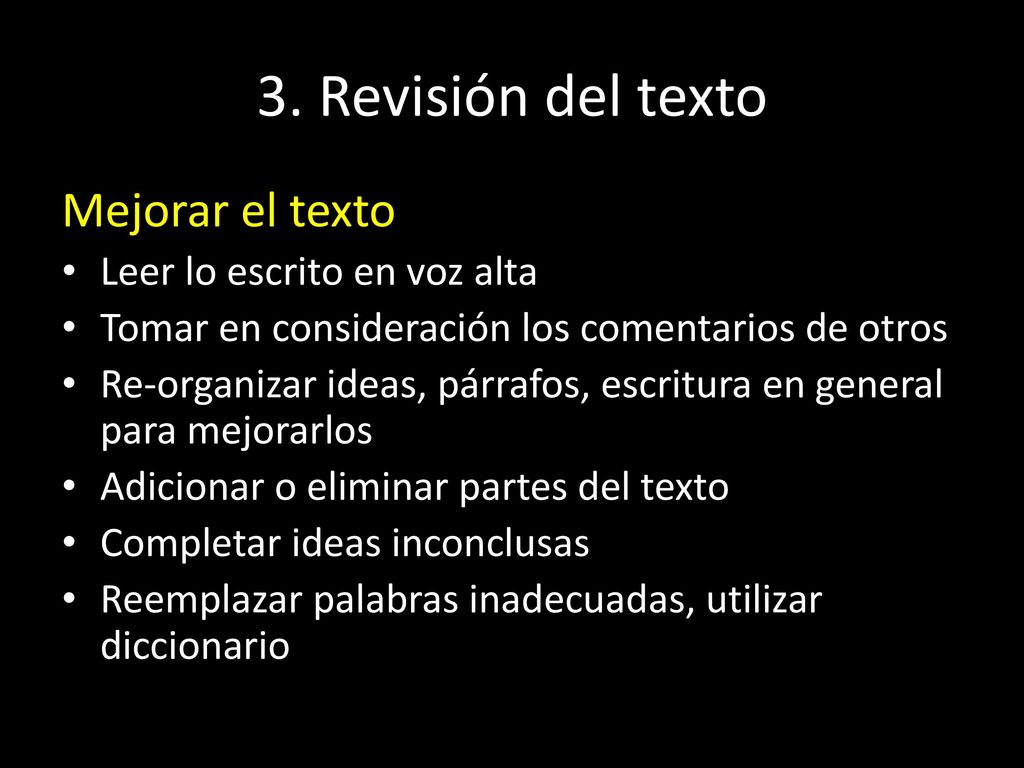 3. Revisión del texto Mejorar el texto Leer lo escrito en voz alta