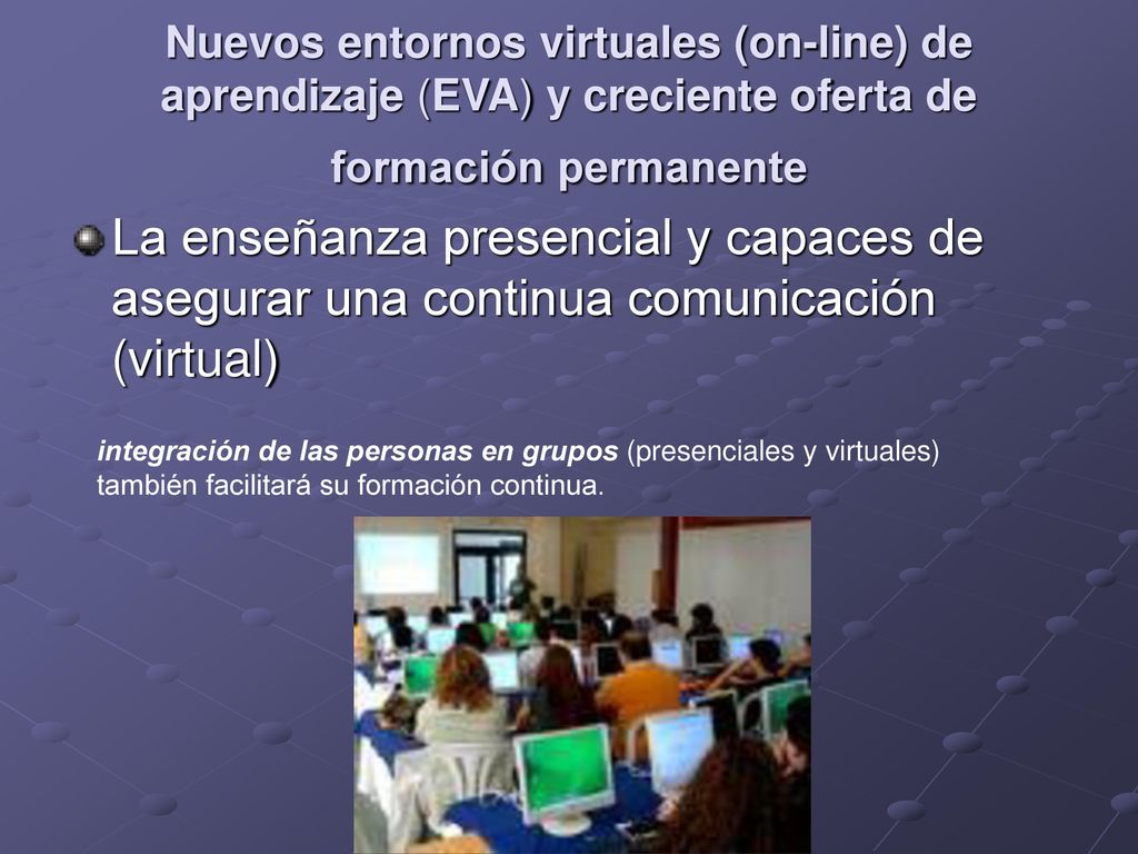 Nuevos entornos virtuales (on-line) de aprendizaje (EVA) y creciente oferta de formación permanente
