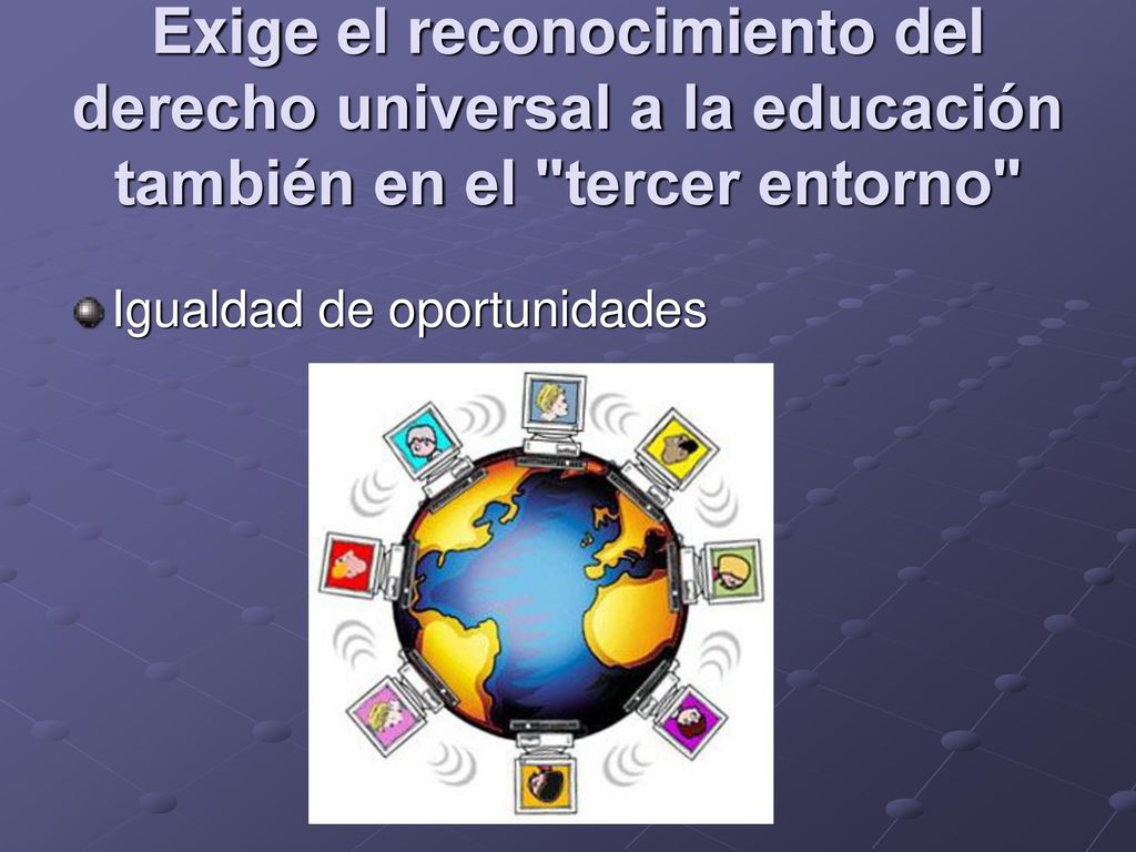 Exige el reconocimiento del derecho universal a la educación también en el tercer entorno