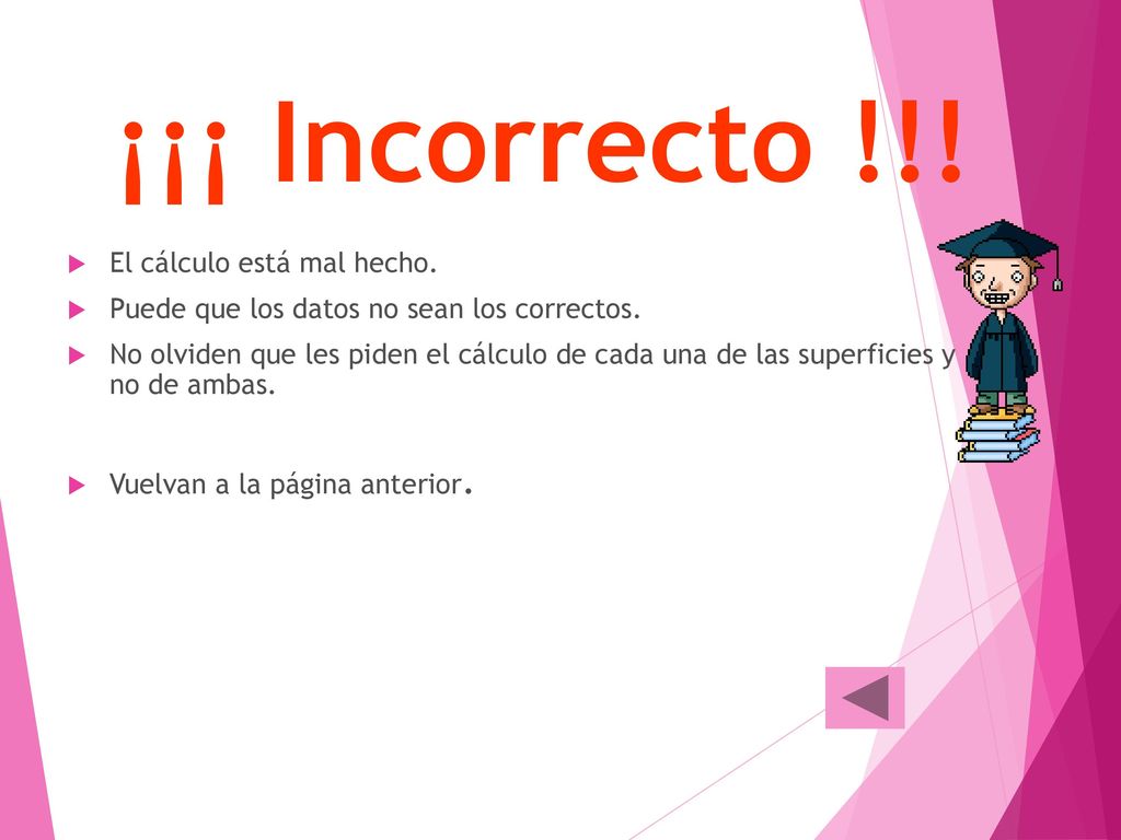 ¡¡¡ Incorrecto !!! El cálculo está mal hecho.