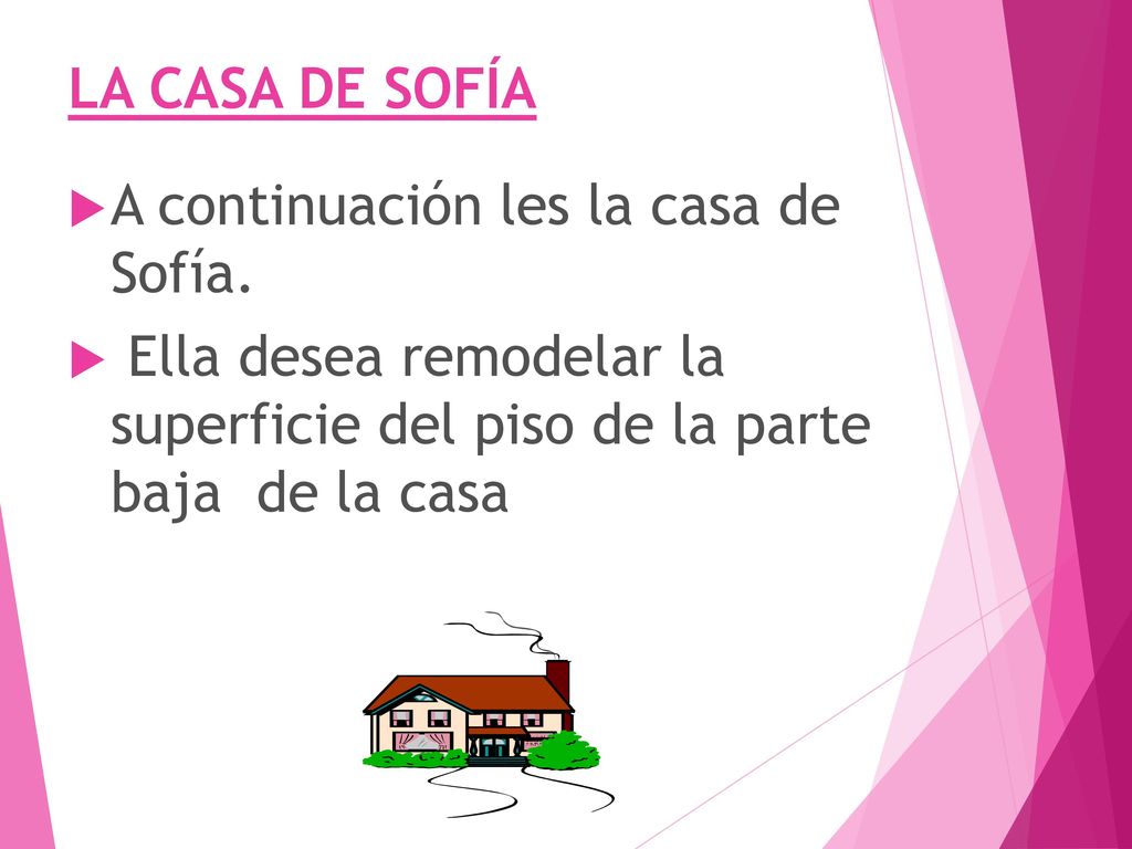 LA CASA DE SOFÍA A continuación les la casa de Sofía.