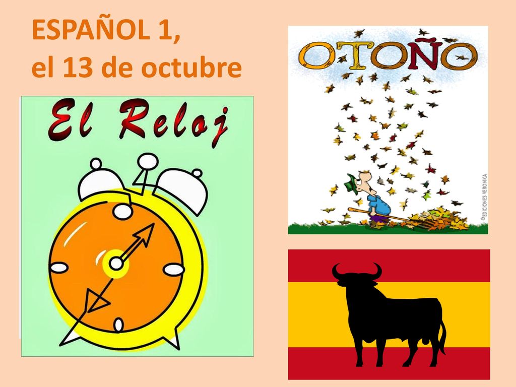 ESPAÑOL 1, el 13 de octubre a la clase de ESPAÑOL