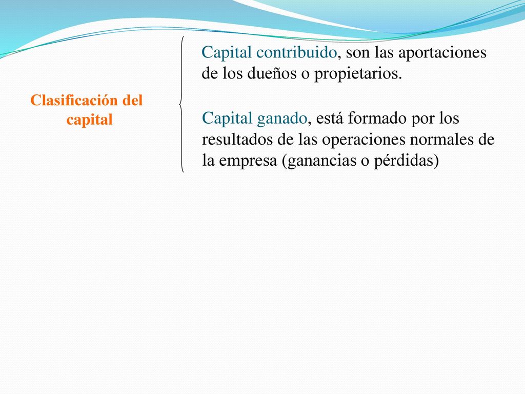 Capital contribuido, son las aportaciones de los dueños o propietarios.