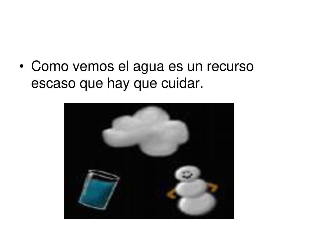 Como vemos el agua es un recurso escaso que hay que cuidar.