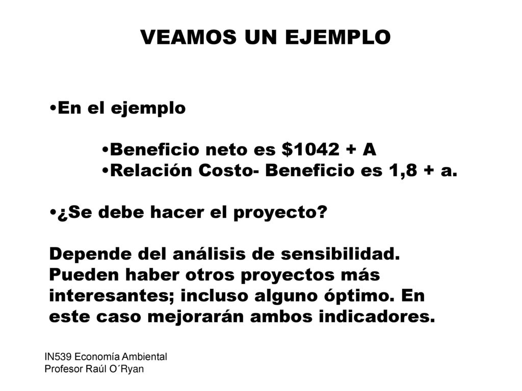 VEAMOS UN EJEMPLO En el ejemplo Beneficio neto es $ A