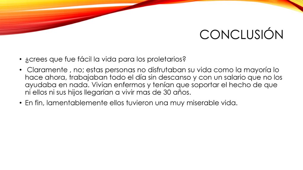 CONCLUSIÓN ¿crees que fue fácil la vida para los proletarios