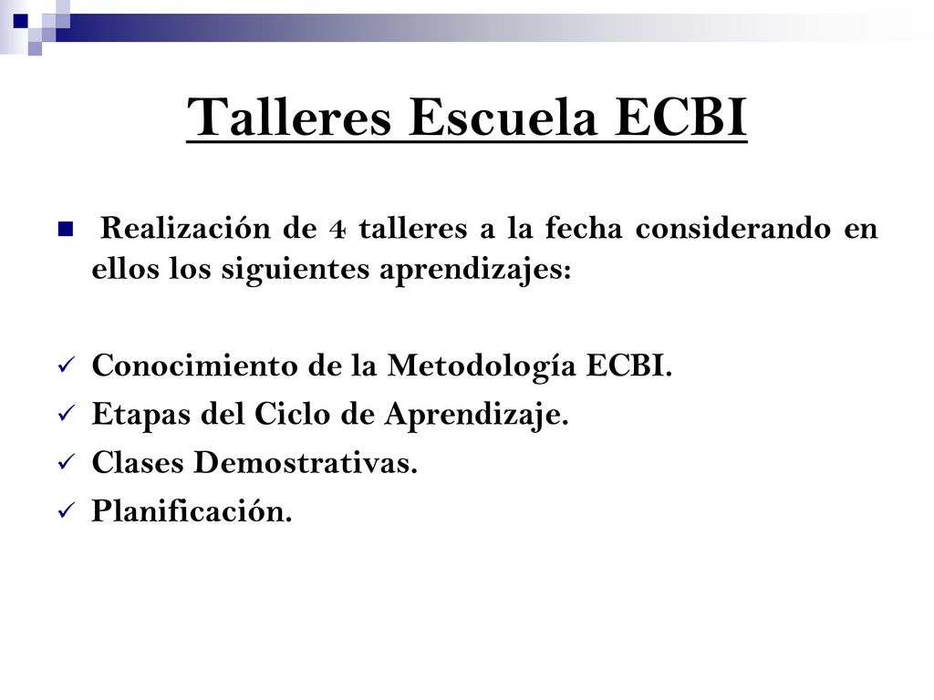 Talleres Escuela ECBI Realización de 4 talleres a la fecha considerando en ellos los siguientes aprendizajes: