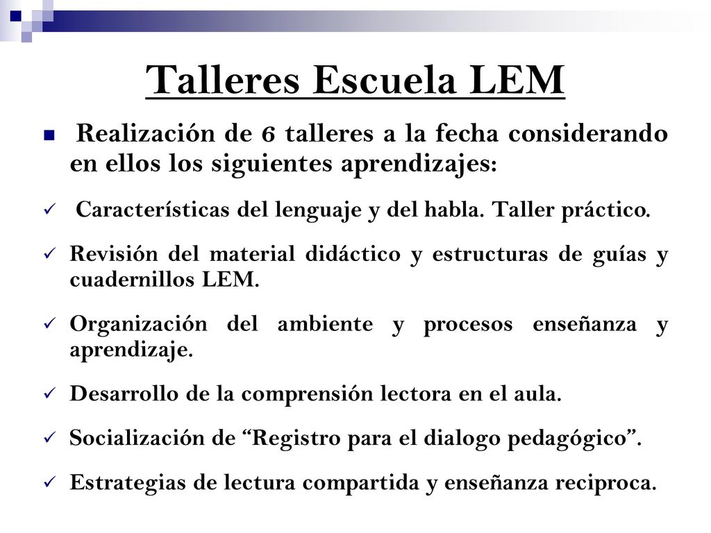 Talleres Escuela LEM Realización de 6 talleres a la fecha considerando en ellos los siguientes aprendizajes: