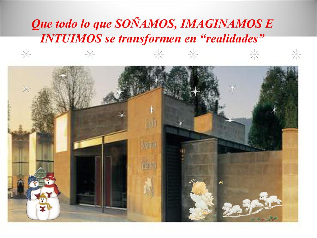 Que todo lo que SOÑAMOS, IMAGINAMOS E INTUIMOS se transformen en realidades