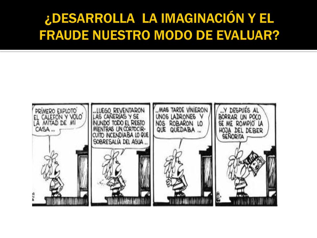 ¿DESARROLLA LA IMAGINACIÓN Y EL FRAUDE NUESTRO MODO DE EVALUAR