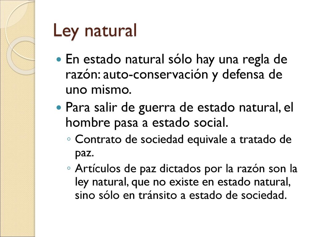 Ley natural En estado natural sólo hay una regla de razón: auto-conservación y defensa de uno mismo.