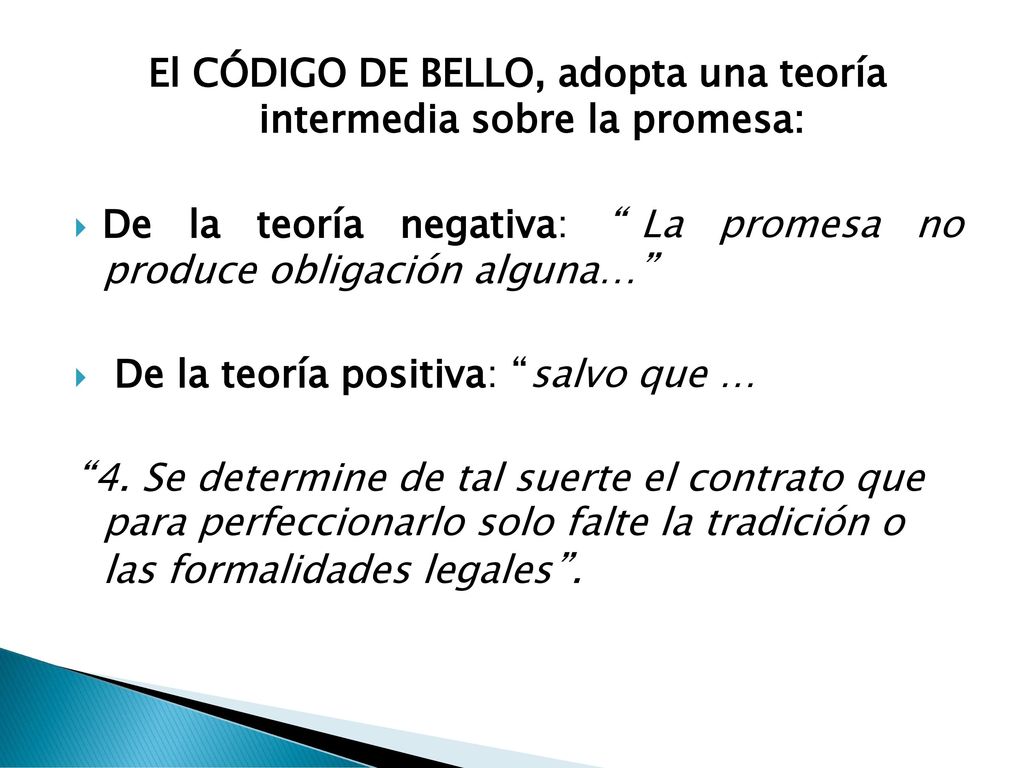 El CÓDIGO DE BELLO, adopta una teoría intermedia sobre la promesa: