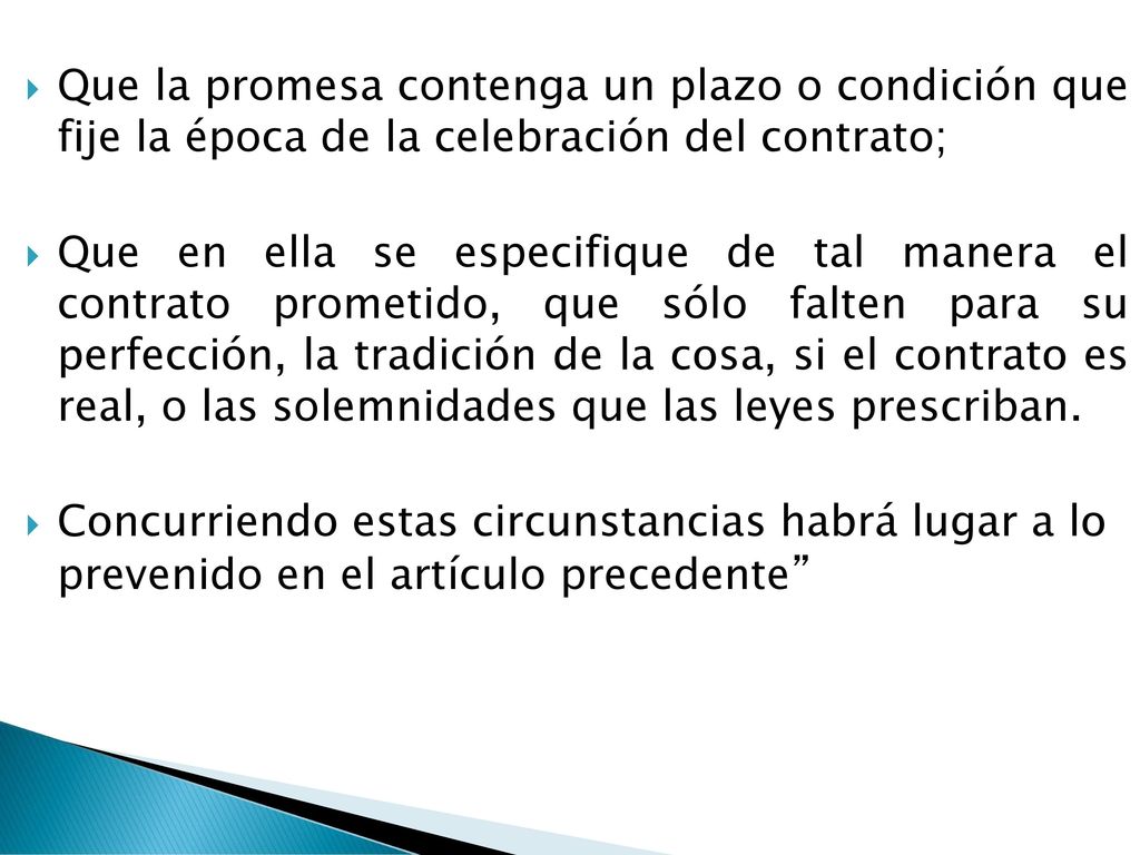 Que la promesa contenga un plazo o condición que fije la época de la celebración del contrato;