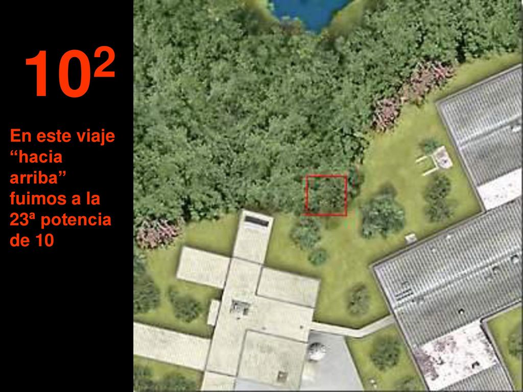 102 En este viaje hacia arriba fuimos a la 23ª potencia de 10