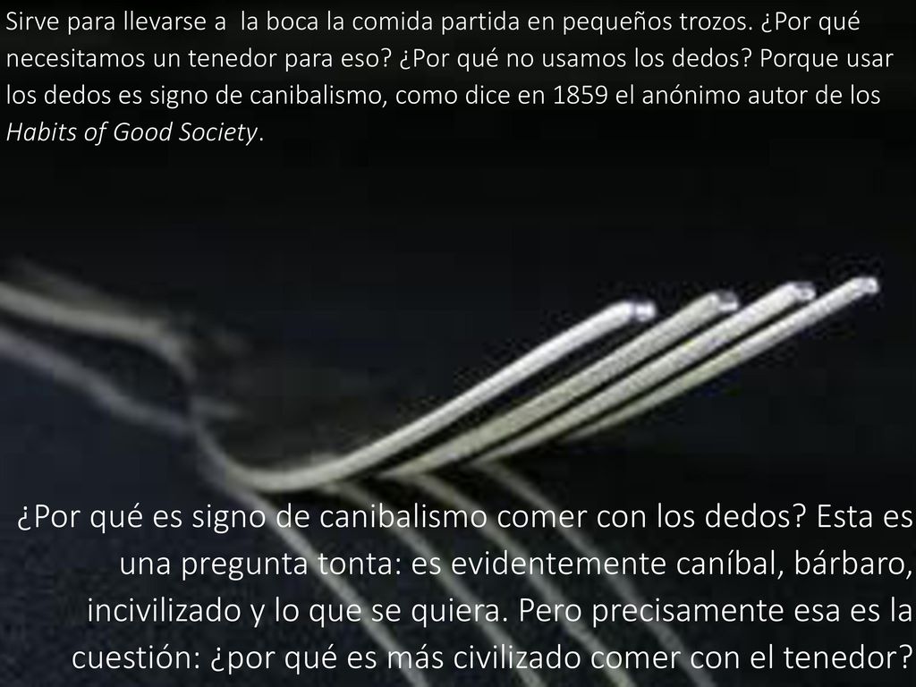 Sirve para llevarse a la boca la comida partida en pequeños trozos