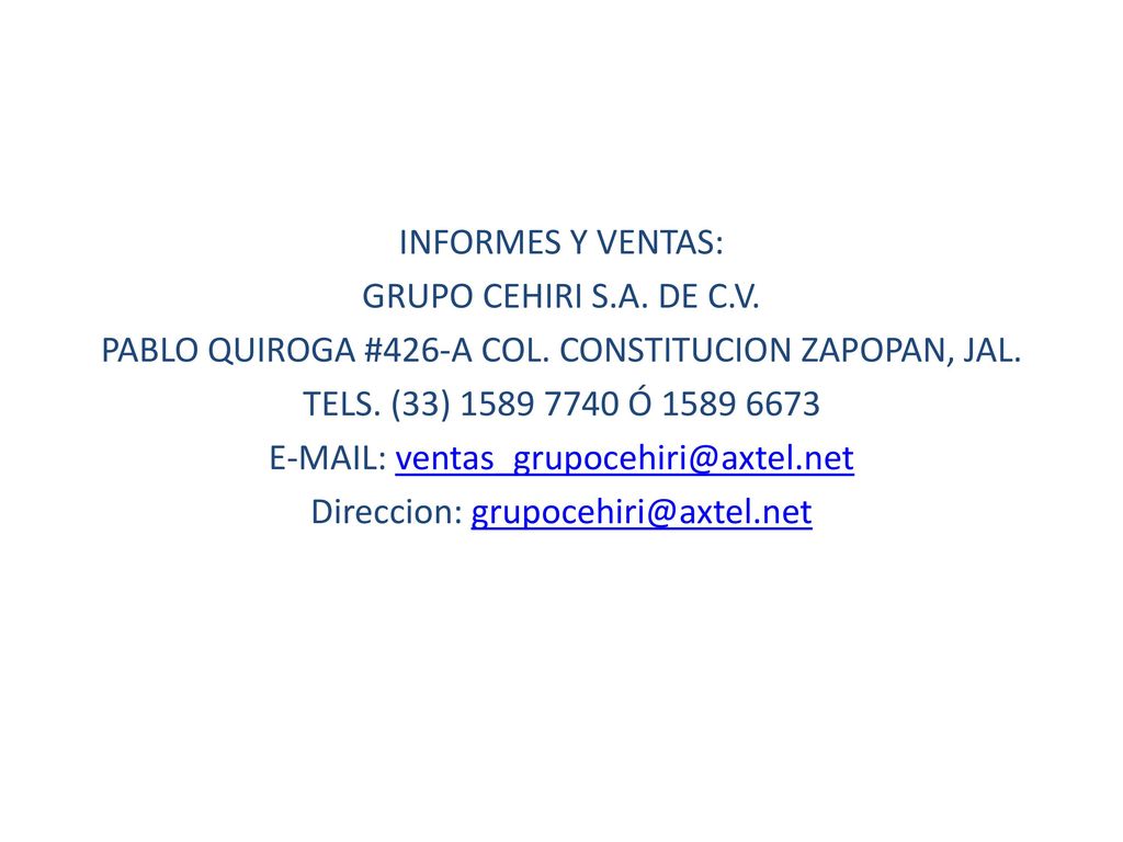 INFORMES Y VENTAS: GRUPO CEHIRI S.A. DE C.V. PABLO QUIROGA #426-A COL.