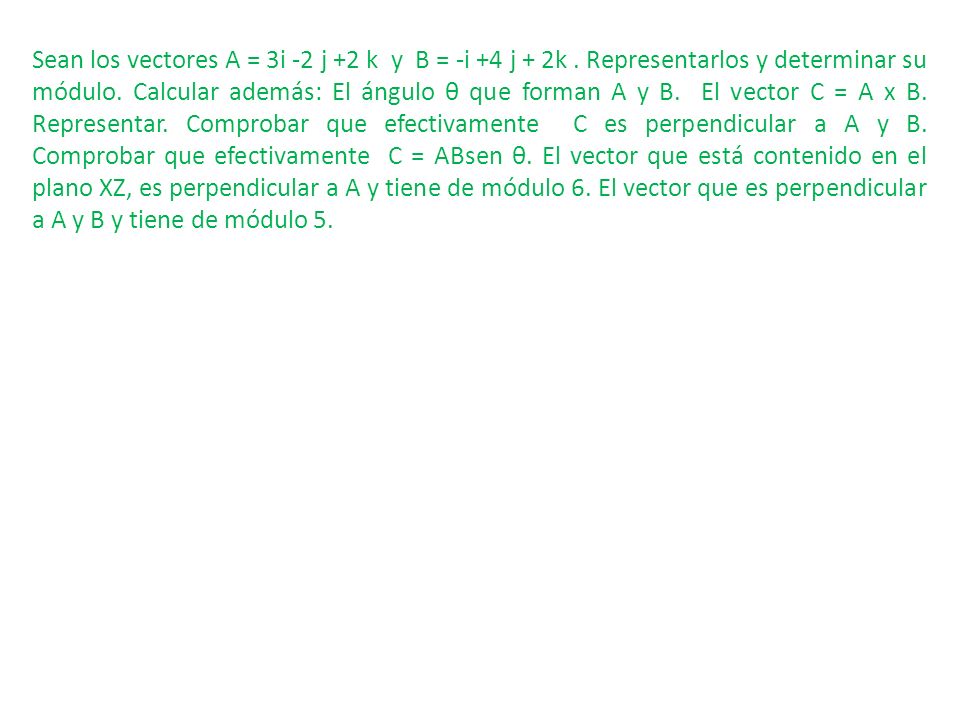 Sean los vectores A = 3i -2 j +2 k y B = -i +4 j + 2k