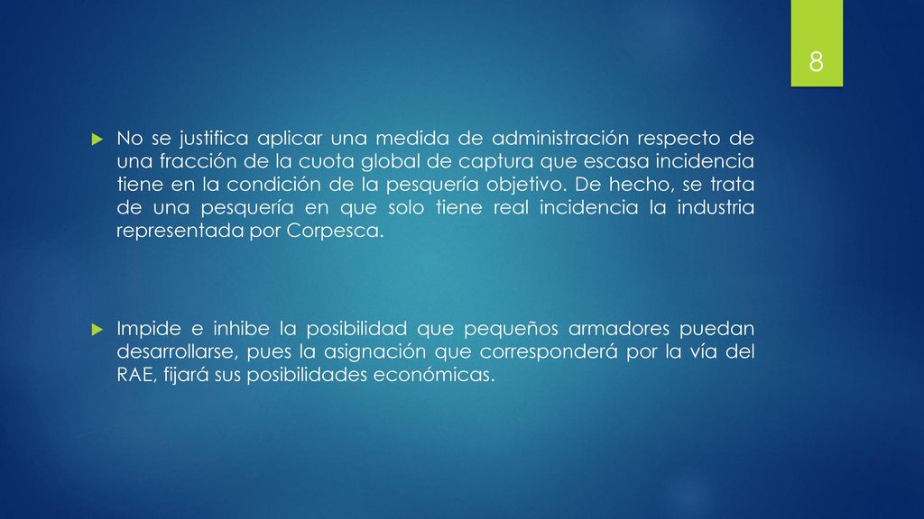 No se justifica aplicar una medida de administración respecto de una fracción de la cuota global de captura que escasa incidencia tiene en la condición de la pesquería objetivo. De hecho, se trata de una pesquería en que solo tiene real incidencia la industria representada por Corpesca.