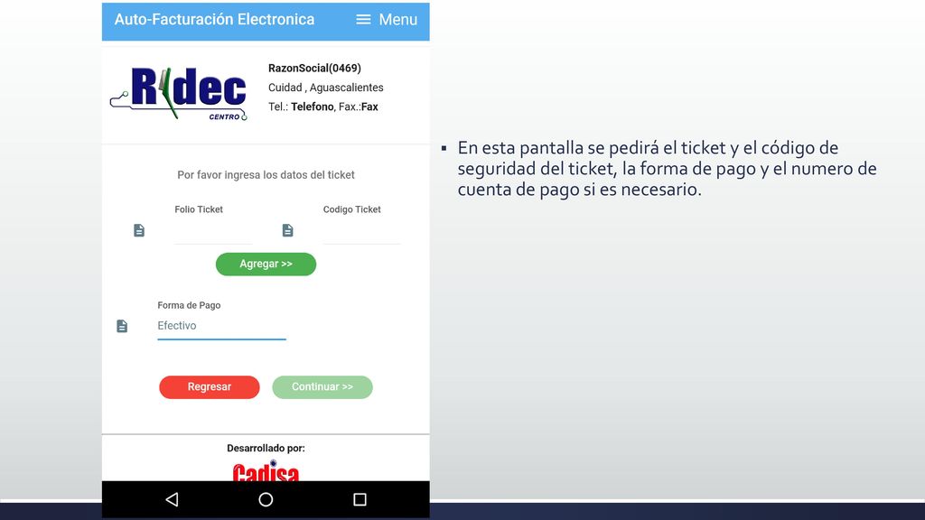 En esta pantalla se pedirá el ticket y el código de seguridad del ticket, la forma de pago y el numero de cuenta de pago si es necesario.