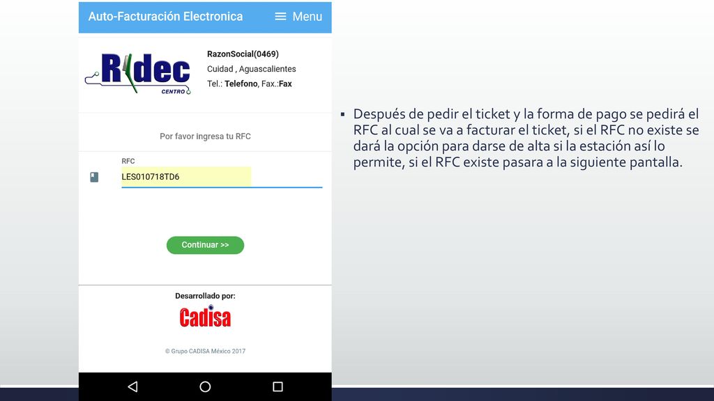 Después de pedir el ticket y la forma de pago se pedirá el RFC al cual se va a facturar el ticket, si el RFC no existe se dará la opción para darse de alta si la estación así lo permite, si el RFC existe pasara a la siguiente pantalla.