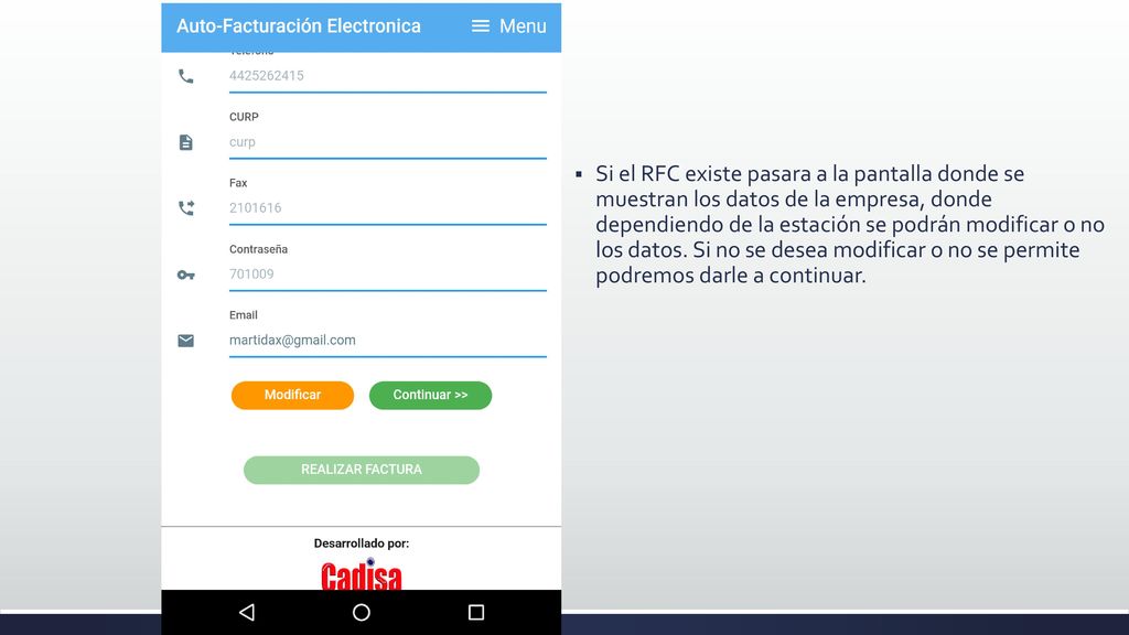 Si el RFC existe pasara a la pantalla donde se muestran los datos de la empresa, donde dependiendo de la estación se podrán modificar o no los datos. Si no se desea modificar o no se permite podremos darle a continuar.