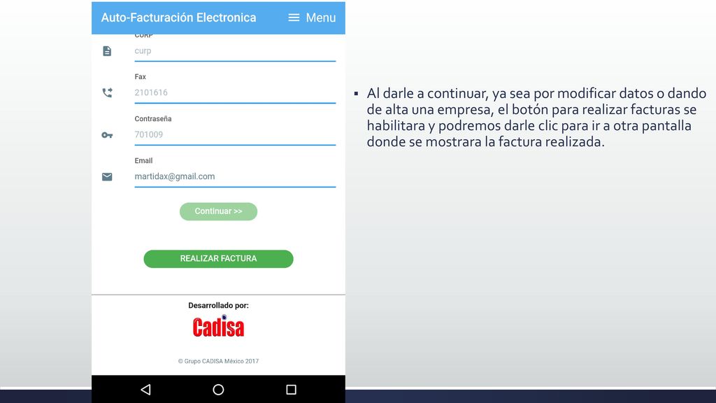 Al darle a continuar, ya sea por modificar datos o dando de alta una empresa, el botón para realizar facturas se habilitara y podremos darle clic para ir a otra pantalla donde se mostrara la factura realizada.
