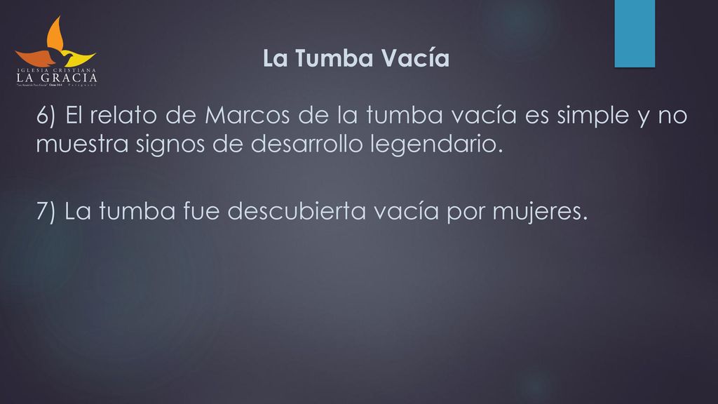 La Tumba Vacía 6) El relato de Marcos de la tumba vacía es simple y no muestra signos de desarrollo legendario.