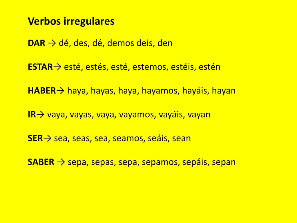Verbos irregulares DAR → dé, des, dé, demos deis, den