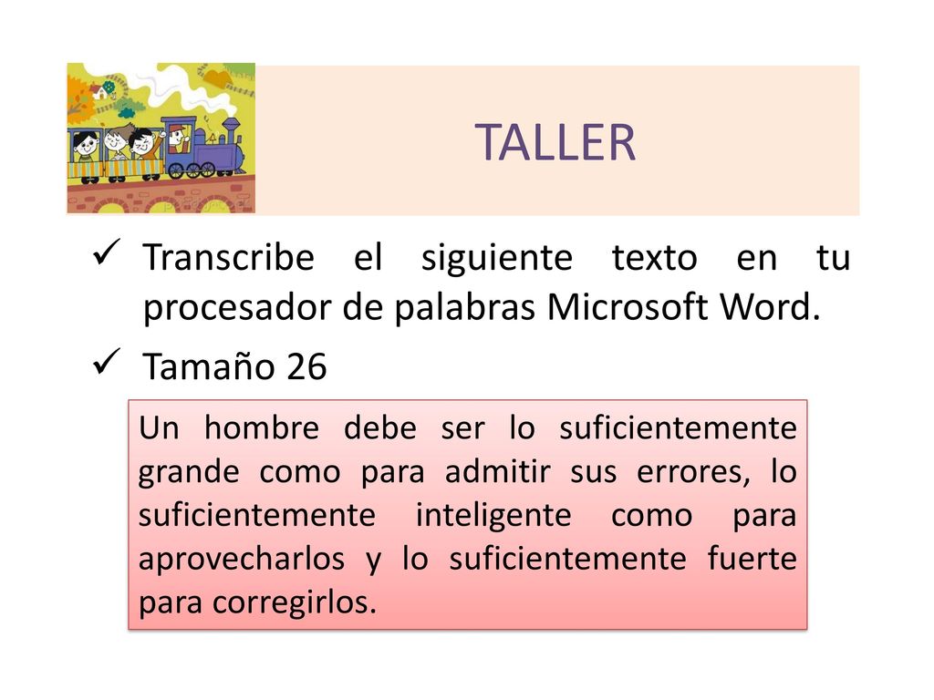 TALLER Transcribe el siguiente texto en tu procesador de palabras Microsoft Word. Tamaño 26.