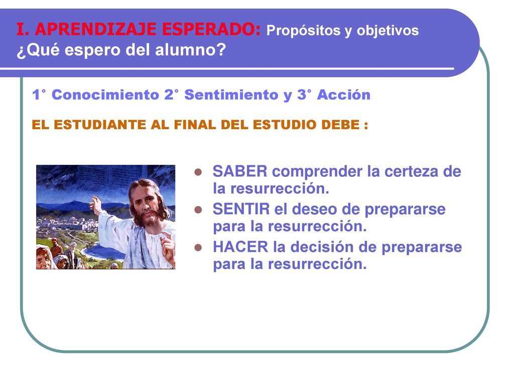 I. APRENDIZAJE ESPERADO: Propósitos y objetivos ¿Qué espero del alumno