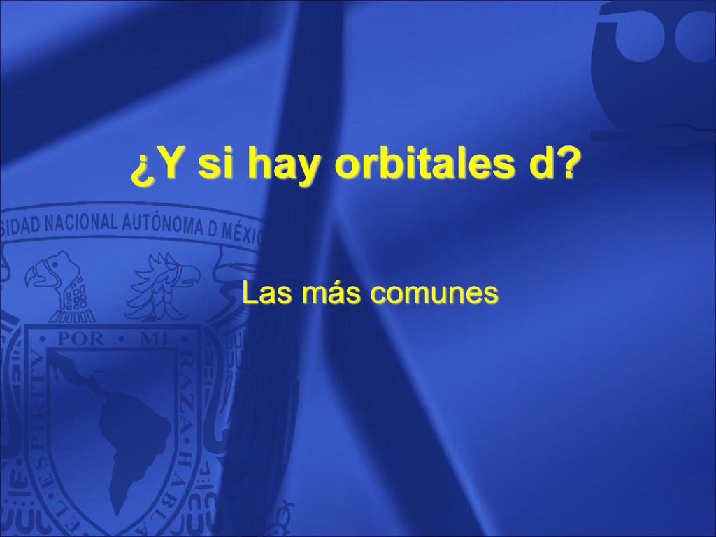 ¿Y si hay orbitales d Las más comunes 5